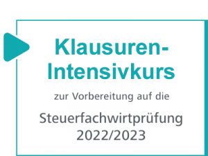 Klausurenintensivkurs zur Vorbereitung auf die Steuerfachwirtprüfung 2022/2023